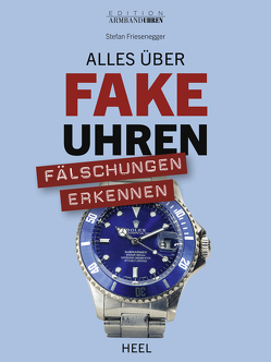 Alles über Fake-Uhren von Friesenegger,  Stefan
