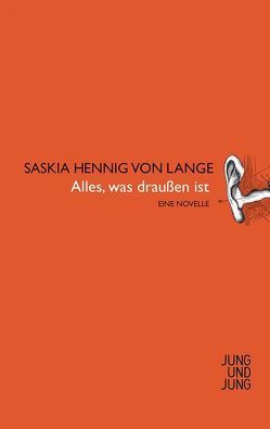 Alles, was draußen ist von Hennig von Lange,  Saskia