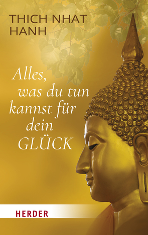 Alles, was du tun kannst für dein Glück von Richard,  Ursula, Thich,  Nhat Hanh