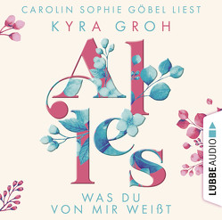 Alles was du von mir weißt von Göbel,  Carolin Sophie, Groh,  Kyra