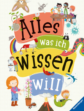 Alles was ich wissen will – ein Lexikon für Kinder ab 5 Jahren (Ravensburger Lexika) von Scheller,  Anne