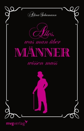 Alles was man über Männer wissen muss von Schumann,  Alina