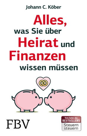 Alles, was Sie über Heirat und Finanzen wissen müssen von Köber,  Johann C.