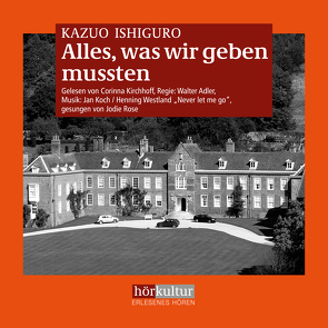 Alles, was wir geben mussten von Adler,  Walter, Ishiguro,  Kazuo, Kirchhoff,  Corinna