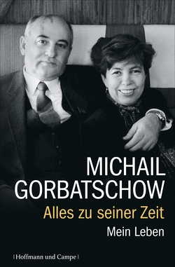 Alles zu seiner Zeit von Gorbatschow,  Michail, Veit,  Birgit