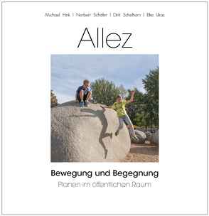 ALLEZ – Bewegung und Begegnung von Danner,  Franz, Hink,  Michael, Schäfer,  Norbert, Schelhorn,  Dirk, Ukas,  Elke