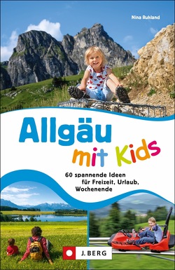 Allgäu mit Kids von Ruhland,  Nina