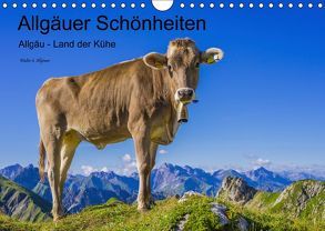 Allgäuer Schönheiten Allgäu – Land der Kühe (Wandkalender 2019 DIN A4 quer) von G. Allgöwer,  Walter