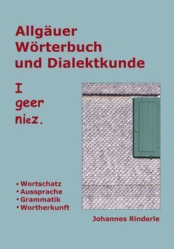 Allgäuer Wörterbuch und Dialektkunde von Rinderle,  Johannes