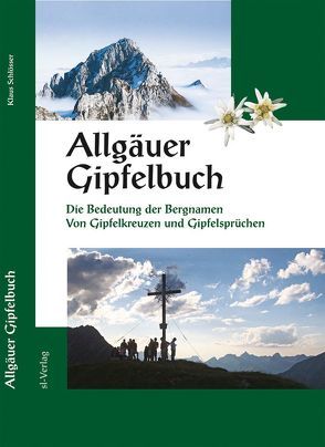 Allgäuer Gipfelbuch von Schlösser,  Klaus