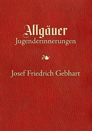 Allgäuer Jugenderinnerungen von Gebhart,  Josef F