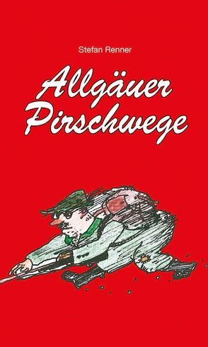 Allgäuer Pirschwege von Renner,  Stefan, Schlösser,  Peter