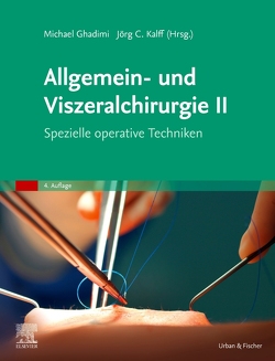Allgemein- und Viszeralchirurgie II von Ghadimi,  Michael, Kalff,  Jörg C., Rintelen,  Henriette