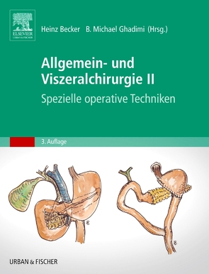 Allgemein- und Viszeralchirurgie II – Spezielle operative Techniken- von Becker,  Heinz, Ghadimi,  Michael