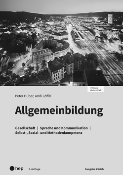 Allgemeinbildung, Ausgabe Zürich, Arbeitsheft (Print inkl. eLehrmittel) von Huber,  Peter, Löffel,  Andi