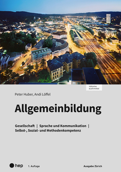 Allgemeinbildung Ausgabe Zürich (Print inkl. eLehrmittel) von Huber,  Peter, Löffel,  Andi