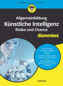 Allgemeinbildung Künstliche Intelligenz. Risiko und Chance für Dummies von Otte,  Ralf