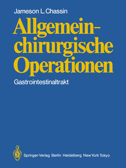 Allgemeinchirurgische Operationen von Chassin,  J. L., Heberer,  G., Henselmann,  C., Nagel,  M.