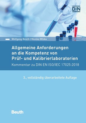 Allgemeine Anforderungen an die Kompetenz von Prüf- und Kalibrierlaboratorien – Buch mit E-Book von Bosch,  Wolfgang, Wloka,  Monika