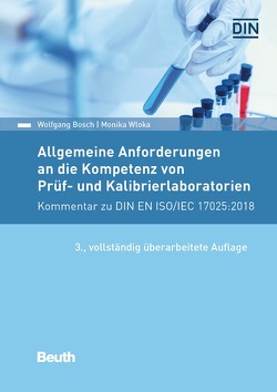 Allgemeine Anforderungen an die Kompetenz von Prüf- und Kalibrierlaboratorien von Bosch,  Wolfgang, Wloka,  Monika
