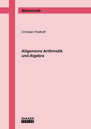 Allgemeine Arithmetik und Algebra von Posthoff,  Christian, Steinbach,  Bernd