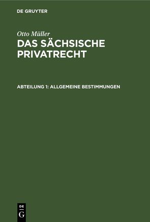 Otto Müller: Das sächsische Privatrecht / Allgemeine Bestimmungen von Müller,  Otto