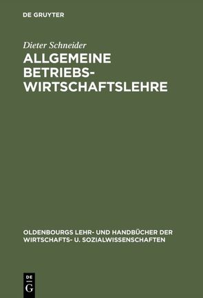 Allgemeine Betriebswirtschaftslehre von Schneider,  Dieter