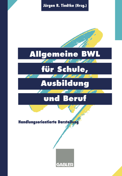 Allgemeine BWL für Schule, Ausbildung und Beruf von Tiedtke,  Jürgen