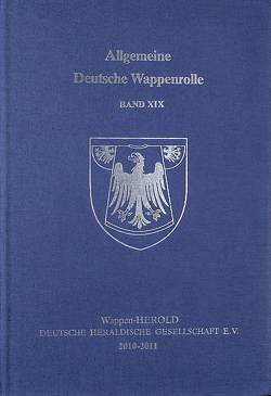 Allgemeine Deutsche Wappenrolle Band XIX von Wappen-Herold Deutsche Heraldische Gesellschaft e.V.