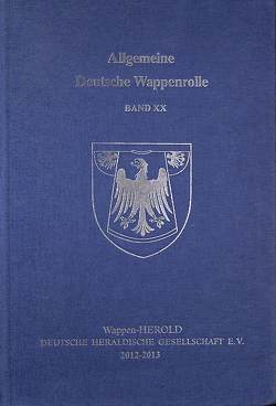 Allgemeine Deutsche Wappenrolle / Allgemeine Deutsche Wappenrolle Band XX von Wappen-Herold Deutsche Heraldische Gesellschaft e.V.