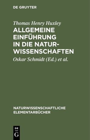 Allgemeine Einführung in die Naturwissenschaften von Hensel,  Paul, Huxley,  Thomas Henry, Schmidt,  Oskar