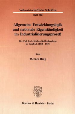 Allgemeine Entwicklungslogik und nationale Eigenständigkeit im Industrialisierungsprozeß. von Berg,  Werner