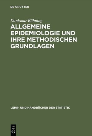 Allgemeine Epidemiologie und ihre methodischen Grundlagen von Böhning,  Dankmar