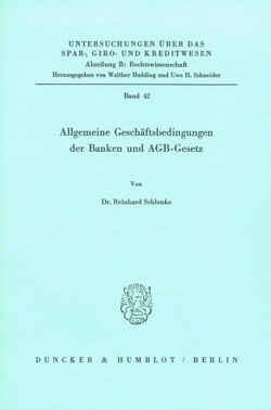 Allgemeine Geschäftsbedingungen der Banken und AGB-Gesetz. von Schlenke,  Reinhard