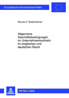 Allgemeine Geschäftsbedingungen im Unternehmensverkehr im englischen und deutschen Recht von Bodenheimer,  Rouven F.