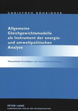 Allgemeine Gleichgewichtsmodelle als Instrument der energie- und umweltpolitischen Analyse von Böhringer,  Christoph