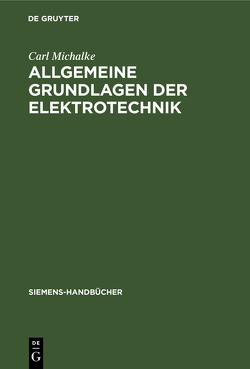 Allgemeine Grundlagen der Elektrotechnik von Michalke,  Carl