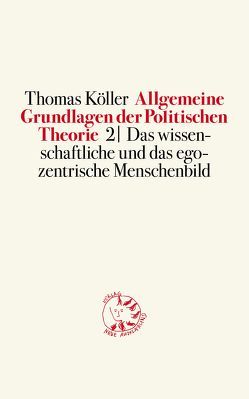Allgemeine Grundlagen der Politischen Theorie 2 von Köller,  Thomas