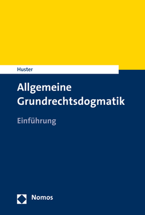 Allgemeine Grundrechtsdogmatik von Huster,  Stefan