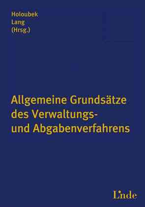 Allgemeine Grundsätze des Verwaltungs- und Abgabenverfahrens von Holoubek,  Michael, Lang,  Michael