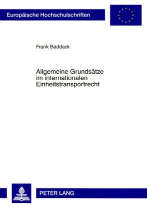 Allgemeine Grundsätze im internationalen Einheitstransportrecht von Baddack,  Frank