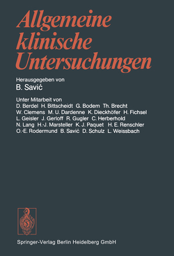 Allgemeine klinische Untersuchungen von Berdel,  D., Bittscheidt,  H., Bodem,  G., Brecht,  Th., Clemens,  W., Dardenne,  M.U., Dieckhöfer,  K., Fichsel,  H., Geisler,  L., Gerloff,  J., Gugler,  R., Herberhold,  C., Lang,  N., Marsteller,  H.J., Paquet,  K.-J., Renschler,  H.E., Rodermund,  O.-E., Savic,  B., Schulz,  D., Weissbach,  L