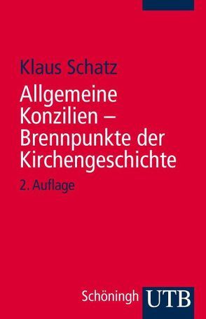 Allgemeine Konzilien – Brennpunkte der Kirchengeschichte von Schatz,  Klaus
