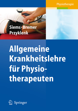 Allgemeine Krankheitslehre für Physiotherapeuten von Bremer,  Andreas, Conradi,  Eberhard, Przyklenk,  Julia, Siems,  Werner