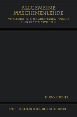 Allgemeine Maschinenlehre von Fischer,  Hugo