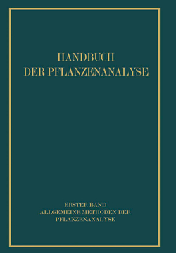 Allgemeine Methoden der Pflanzenanalyse von Brieger,  R., Feigl,  Fritz, Hirsch,  P., Keyssner,  E., Klein,  G., Kleinmann,  Hans, Kögel,  G., Lieb,  H., Linser,  Hans-Jürgen, Matula,  J., Michaelis,  L., Weygand,  C.