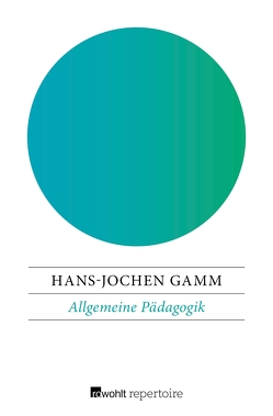 Allgemeine Pädagogik von Gamm,  Hans-Jochen