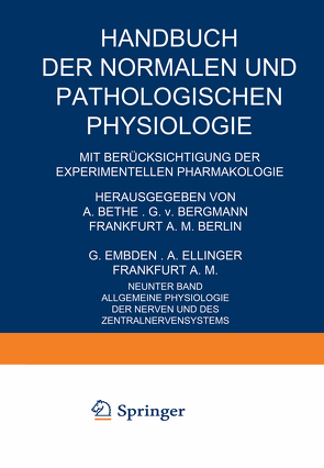 Allgemeine Physiologie der Nerven und des Zentralnervensystems von Broemser,  Ph., Brücke,  E.Th., Buddenbrock,  W. v., Cremer,  M., Creutzfeldt,  NA, Fitting,  NA, Fröhlich,  NA, Groß,  NA, Höber,  NA, Kramer,  NA, Kreidel,  NA, Paeterfi,  NA, Schmitz,  NA, Spiegel,  NA, Spielmeyer,  NA, Steinhausen,  NA, Uexküll,  NA