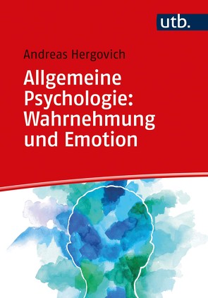 Allgemeine Psychologie: Wahrnehmung und Emotion von Hergovich,  Andreas