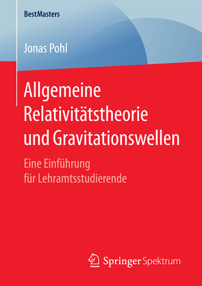 Allgemeine Relativitätstheorie und Gravitationswellen von Pohl,  Jonas